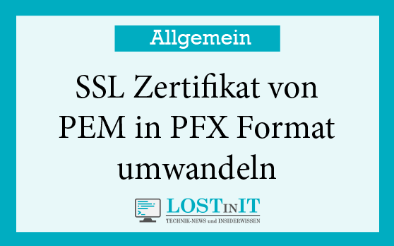 SSL Zertifikat von PEM in PFX umwandeln