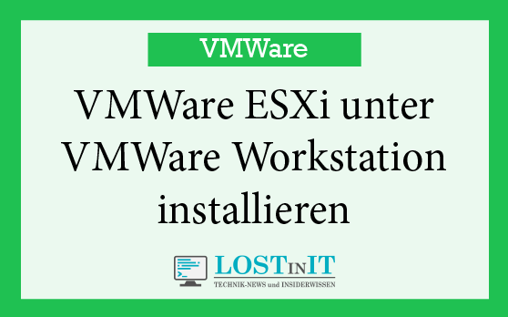 VMWare ESXi unter VMWare Workstation installieren