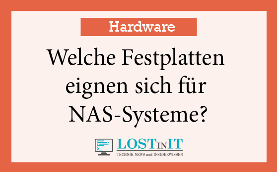 Welche Festplatten eignen sich für NAS-Systeme?