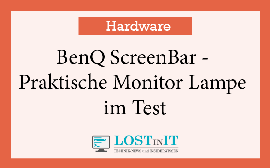 BenQ ScreenBar - Monitor Lampe im Test