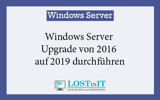Windows Server Upgrade von 2016 auf 2019 durchführen